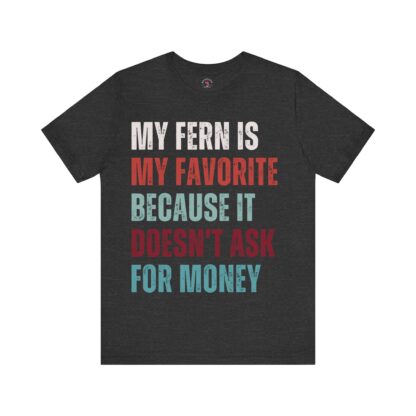 My Fern Is My Favorite - Unisex Tee - Image 17