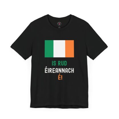 IS RUD ÉIREANNACH É!  - Unisex Short Sleeve Tee - Image 7