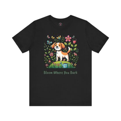 Bloom Where You Bark - Unisex Short SleeveTee