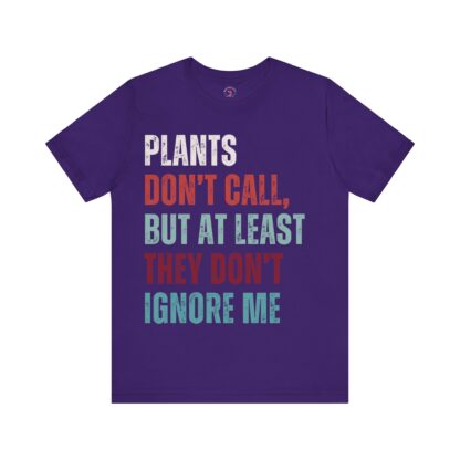 Plants Don't Call - Unisex Tee - Image 21