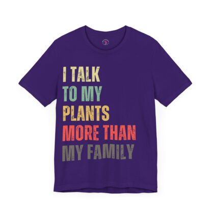I Talk to My Plants More Than My Family - Unisex Tee - Image 15