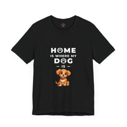 Home is Where My Dog Is - Unisex Tee - Image 3