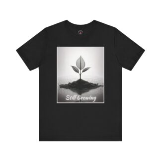 Still Growing – Unisex Short Sleeve Tee