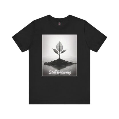 Still Growing – Unisex Short Sleeve Tee