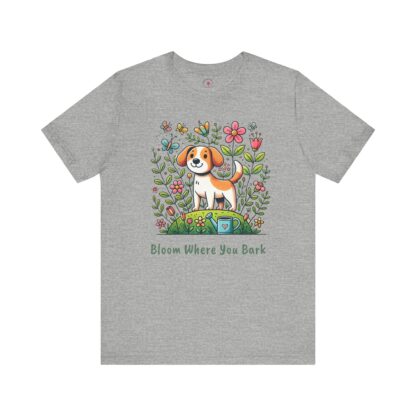 Bloom Where You Bark - Unisex Short SleeveTee - Image 5
