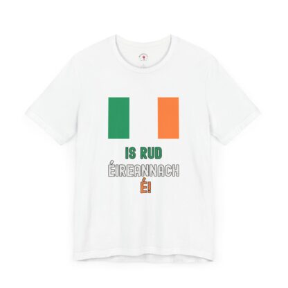 IS RUD ÉIREANNACH É!  - Unisex Short Sleeve Tee - Image 3