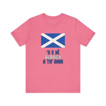 ‘S E NÌ ALBAICH A TH’ ANN! – Universal Tee - Image 29