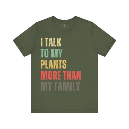 I Talk to My Plants More Than My Family - Unisex Tee - Image 5
