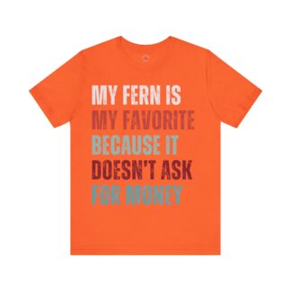 My Fern Is My Favorite - Unisex Tee
