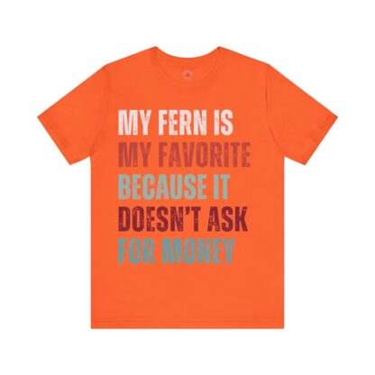 My Fern Is My Favorite - Unisex Tee