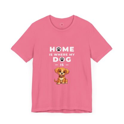 Home is Where My Dog Is - Unisex Tee - Image 11