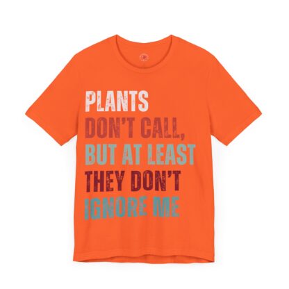 Plants Don't Call - Unisex Tee - Image 3