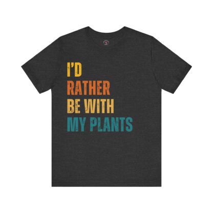 I'd Rather Be With My Plants - Unisex Tee - Image 13
