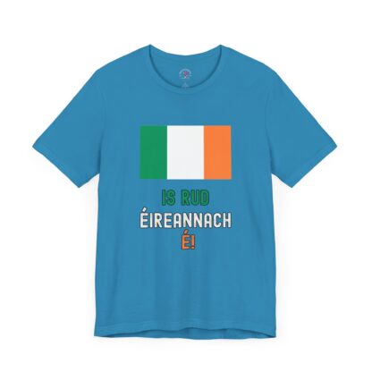 IS RUD ÉIREANNACH É!  - Unisex Short Sleeve Tee - Image 23