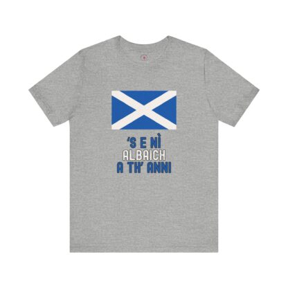 ‘S E NÌ ALBAICH A TH’ ANN! – Universal Tee - Image 25